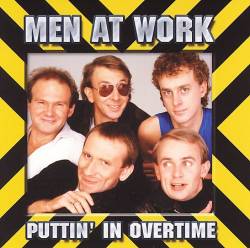 Men at Work : Puttin' in Overtime